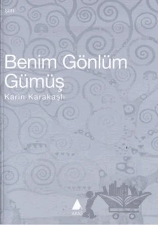 Benim Gönlüm Gümüş – Karin Karakaşlı – Aras Yayıncılık kitap kapağı