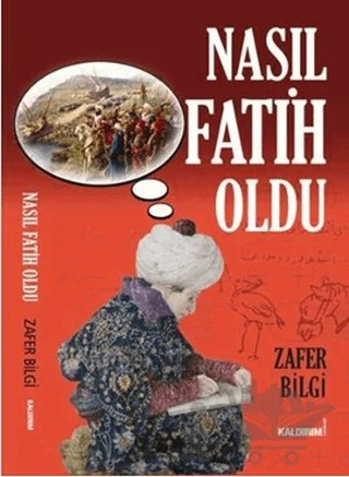 Nasıl Fatih Oldu? – Zafer Bilgi – Kaldırım Yayınları kitap kapağı