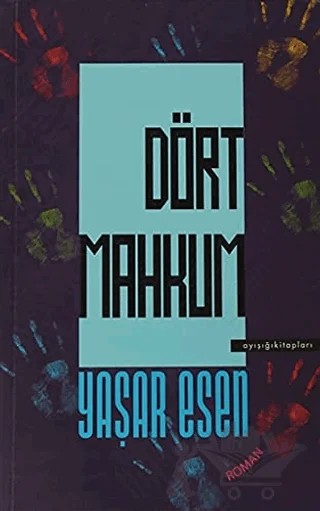 Dört Mahkum – Yaşar Esen – Ayışığı Kitapları kitap kapağı