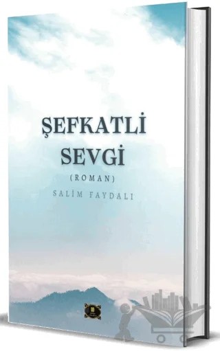 Şefkatli Sevgi – Salim Faydalı – Dionysos Yayın Group kitap kapağı