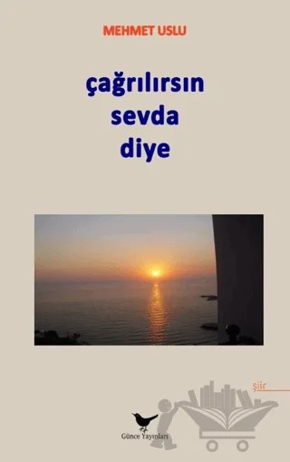 Çağrılırsın Sevda Diye – Mehmet Uslu – Günce Yayınları kitap kapağı