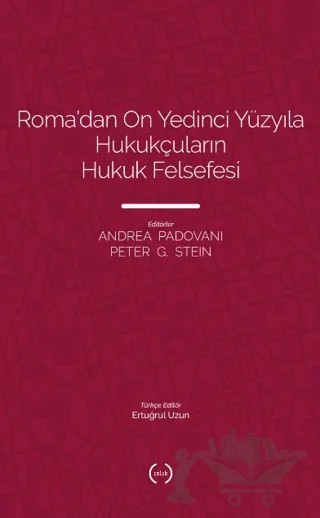 Roma’dan On Yedinci Yüzyıla Hukukçuların Hukuk Felsefesi – Peter G. Stein, Andrea Padovani – Islık Yayınları kitap kapağı