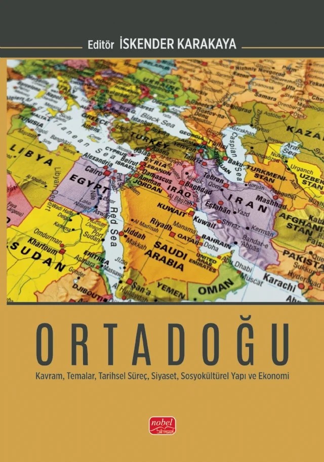 ORTADOĞU - Kavram, Temalar, Tarihsel Süreç, Siyaset, Sosyokültürel Yapı ve Ekonomi – Adem Yılmaz, Ahmet Arslan, Ali Açıkgöz, Ali Bilgenoğlu, Andaç Karabulut, Bülent Atasever, Cantürk Caner, Erdem Güven, Fatih İnan, Hikmet Mengüaslan, Hüseyin Fazla, İlhan Sağsen, İskender Karakaya, Levent Ersin Orallı, Levent Yiğittepe, Mehmet Ali Mert, Mehmet Bora Sanyürek, Mehmet Dağ, Mehmet Durkay – Nobel Bilimsel Eserler kitap kapağı