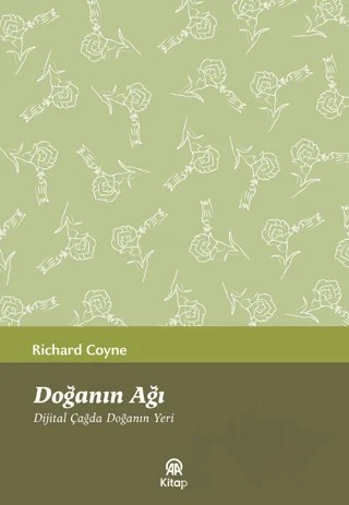 Doğanın Ağı - Dijital Çağda Doğanın Yeri – Richard Coyne – AA Kitap kitap kapağı