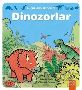 Küçük Ansiklopedim: Dinozorlar – Cecile Jugla, Clement Devaux – 1001 Çiçek Kitaplar kitap kapağı