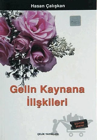 Gelin Kaynana İlişkileri – Hasan Çalışkan – Çelik Yayınevi kitap kapağı