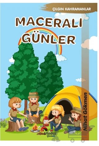 Çılgın Kahramanlar - Maceralı Günler – Nihat Gökmen – Uludaz Yayınları kitap kapağı