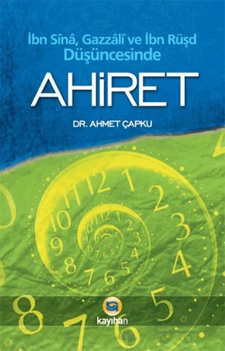 İbn Sina, Gazzali ve İbn Rüşd Düşüncesinde Ahiret – Ahmet Çapku – Kayıhan Yayınları kitap kapağı