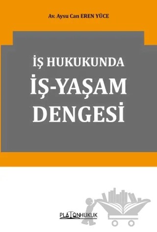 İş Hukukunda İş-Yaşam Dengesi – Aysu Can Eren Yüce – Platon Hukuk kitap kapağı