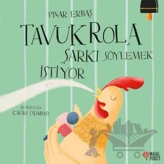 Tavuk Rola Şarkı Söylemek İstiyor – Pınar Erbaş – Masalperest kitap kapağı