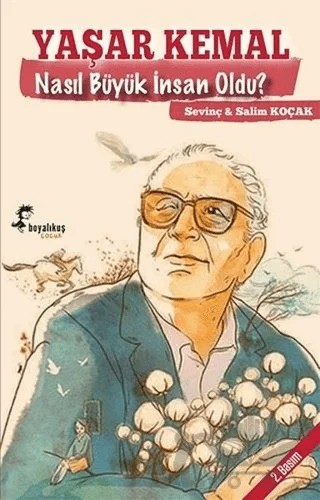 Yaşar Kemal Nasıl Büyük İnsan Oldu? – Salim Koçak, Sevinç Koçak – Boyalıkuş Çocuk kitap kapağı