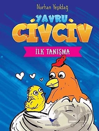 İlk Tanışma - Yavru Civciv – Nurhan Yeşildağ – Günce Yayınları kitap kapağı