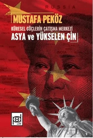 Küresel Güçlerin Çatışma Merkezi Asya ve Yükselen Çin – Mustafa Peköz – Pales Yayıncılık kitap kapağı