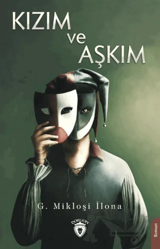 Kızım ve Aşkım – G. Mikloşi İlona – Dorlion Yayınları kitap kapağı