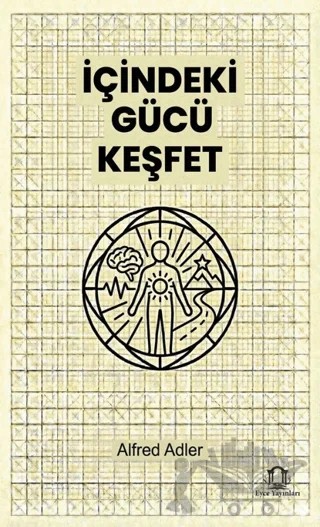 İçindeki Gücü Keşfet – Alfred Adler – Eyce Yayınları kitap kapağı