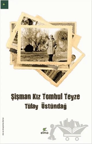 Şişman Kız Tombul Teyze – Tülay Üstündağ – ELMA Yayınevi kitap kapağı