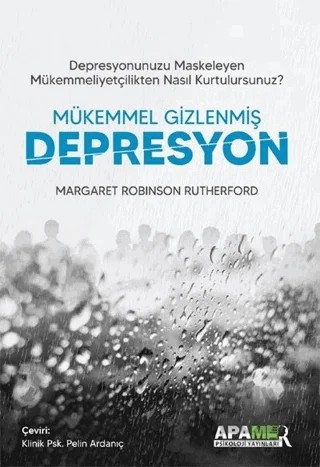 Mükemmel Gizlenmiş Depresyon – Margaret Robinson Rutherford – APAMER Psikoloji Yayınları kitap kapağı