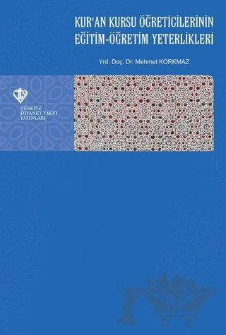 Kur'an Kursu Öğreticilerinin Eğitim - Öğretim Yeterlilikleri – Mehmet Korkmaz – Türkiye Diyanet Vakfı Yayınları kitap kapağı