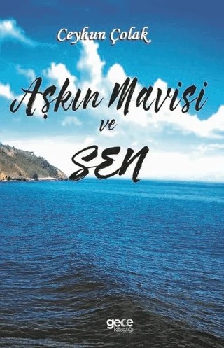 Aşkın Mavisi ve Sen – Ceyhun Çolak – Gece Kitaplığı kitap kapağı