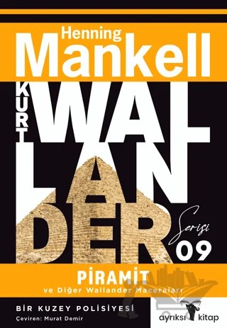 Piramit ve Diğer Wallander Maceraları - Kurt Wallander Serisi 9 – Henning Mankell – Ayrıksı Kitap kitap kapağı