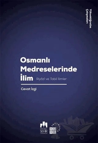 Osmanlı Medreselerinde İlim – Cevat İzgi – Küre Yayınları kitap kapağı