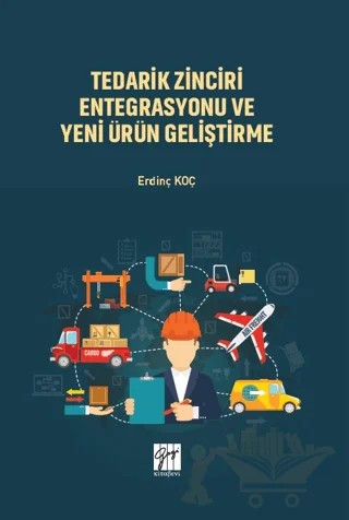 Tedarik Zinciri Entegrasyonu ve Yeni Ürün Geliştirme – Erdinç Koç – Gazi Kitabevi kitap kapağı