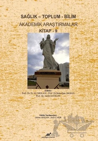 Sağlık - Toplum - Bilim Akademik Araştırmalar Kitap - 9 – Ali Arslan, Bekezhan Akhan, Galib Sayılov – Paradigma Akademi Yayınları kitap kapağı