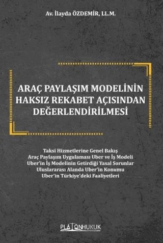 Araç Paylaşım Modelinin Haksız Rekabet Açısından Değerlendirilmesi – İlayda Özdemir – Platon Hukuk kitap kapağı