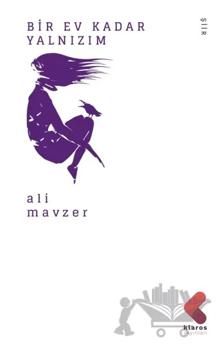 Bir Ev Kadar Yalnızım – Ali Mavzer – Klaros Yayınları kitap kapağı