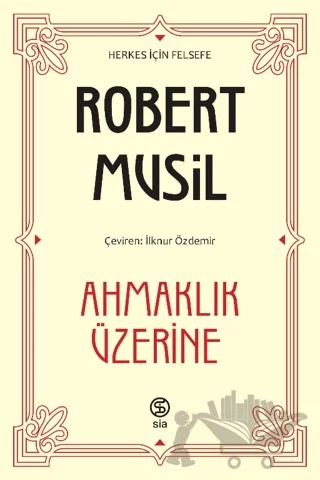 Ahmaklık Üzerine – Robert Musil – Sia Kitap kitap kapağı