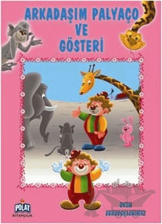 Arkadaşım Palyaço ve Gösteri – Kolektif – Polat Kitapçılık kitap kapağı