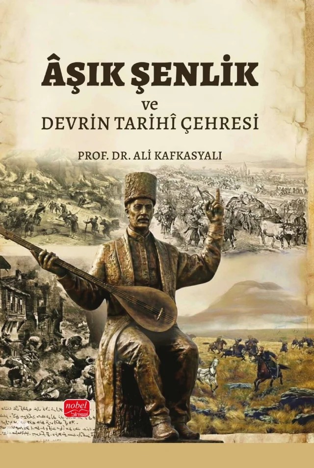 Âşık Şenlik ve Devrin Tarihî Çehresi – Ali Kafkasyalı – Nobel Bilimsel Eserler kitap kapağı
