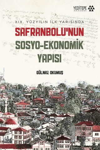 Safranbolu’nun Sosyo-Ekonomik Yapısı – Gülnaz Okumuş – Yeditepe Akademi kitap kapağı