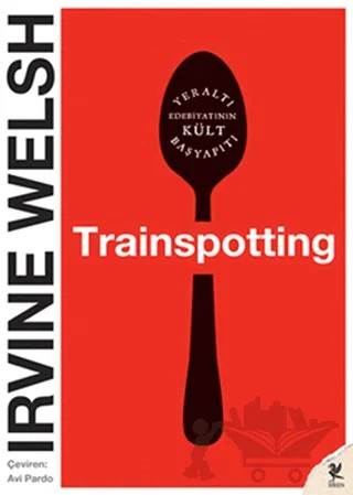 Trainspotting – Irvine Welsh – Siren Yayınları kitap kapağı