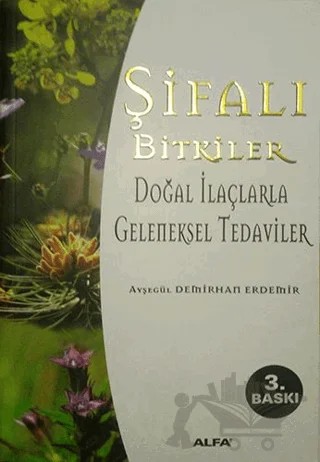 Şifalı Bitkiler Doğal İlaçlarla Geleneksel Tedaviler – Ayşegül Demirhan Erdemir – Alfa Yayınları kitap kapağı