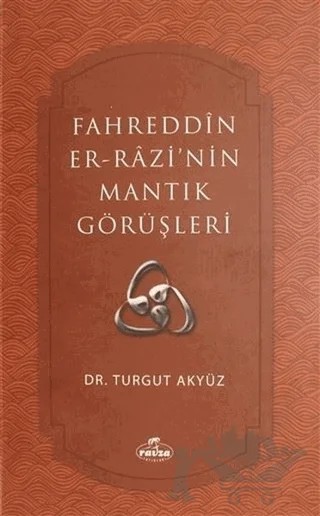 Fahreddin er-Razi'nin Mantık Görüşleri – Turgut Akyüz – Ravza Yayınları kitap kapağı