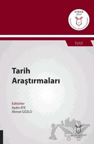 Tarih Araştırmaları (AYBAK 2019 Eylül) – Aydın Efe, Ahmet Gözlü – Akademisyen Kitabevi kitap kapağı
