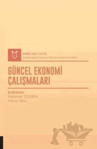 Güncel Ekonomi Çalışmaları (AYBAK 2021 Eylül) – Mehmet Özmen, Harun Bal – Akademisyen Kitabevi kitap kapağı