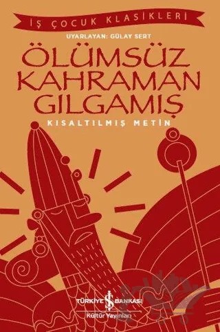 Ölümsüz Kahraman Gılgamış (Kısaltılmış Metin) – Kolektif – İş Bankası Kültür Yayınları kitap kapağı