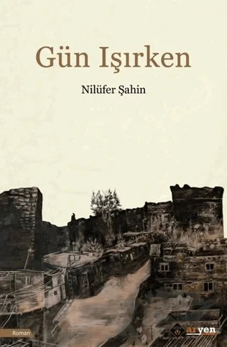Gün Işırken – Nilüfer Şahin – Aryen Yayınları kitap kapağı