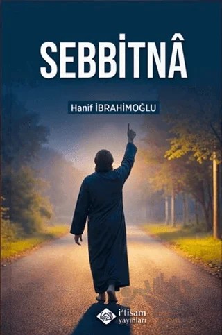 Sebbitna – Hanif İbrahimoğlu – İtisam Yayınları kitap kapağı