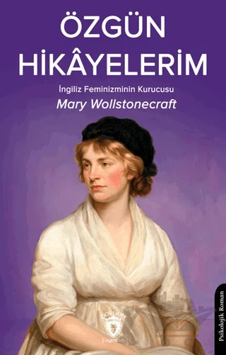 Özgün Hikâyelerim – Mary Wollstonecraft – Dorlion Yayınları kitap kapağı