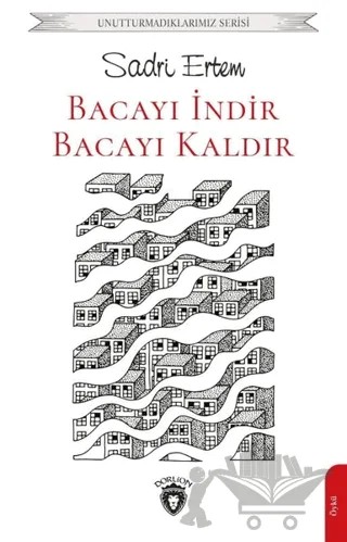 Bacayı İndir Bacayı Kaldır – Sadri Ertem – Dorlion Yayınları kitap kapağı