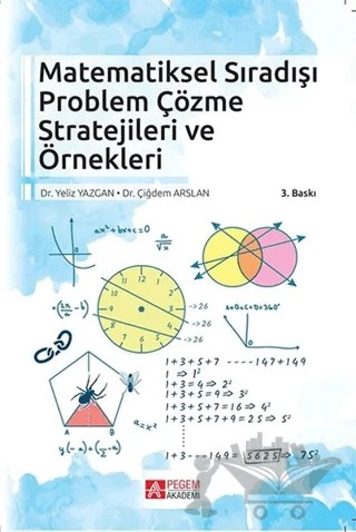 Matematiksel Sıradışı Problem Çözme Stratejileri ve Örnekleri – Çiğdem Arslan, Yeliz Yazgan – Pegem Akademi Yayıncılık kitap kapağı