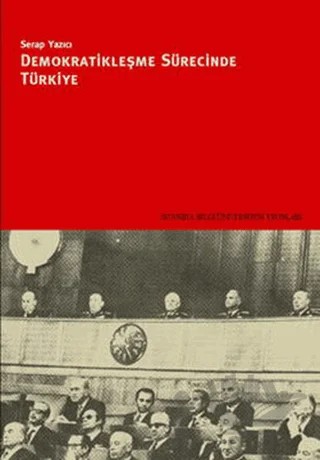 Demokratikleşme Sürecinde Türkiye – Serap Yazıcı – İstanbul Bilgi Üniversitesi Yayınları kitap kapağı