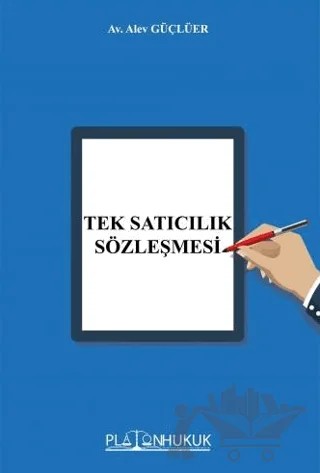 Tek Satıcılık Sözleşmesi – Alev Güçlüer – Platon Hukuk kitap kapağı