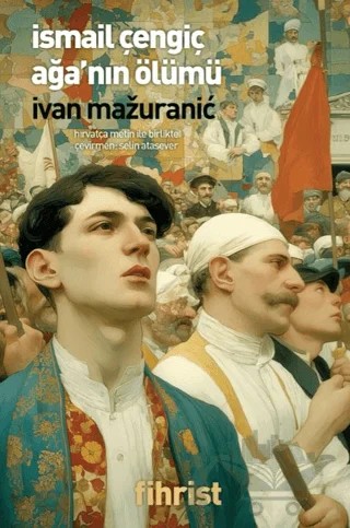 İsmail Çengiç Ağa’nın Ölümü – Ivan Mazuranic – Fihrist Kitap kitap kapağı