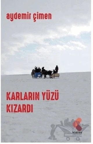 Karların Yüzü Kızardı – Aydemir Çimen – Klaros Yayınları kitap kapağı