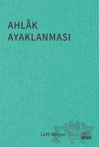 Ahlak Ayaklanması – Lütfi Bergen – Yazıgen Yayınevi kitap kapağı