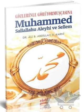 Gözlerinle Görüyormuşçasına Muhammed Sallallahu Aleyhi ve Sellem – Aiz B. Abdillah El-Karni – Guraba Yayınları kitap kapağı